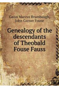 Genealogy of the Descendants of Theobald Fouse Fauss
