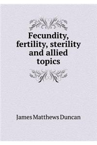 Fecundity, Fertility, Sterility and Allied Topics