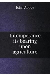 Intemperance its bearing upon agriculture