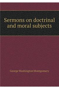 Sermons on Doctrinal and Moral Subjects