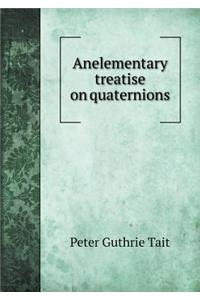 Anelementary treatise on quaternions