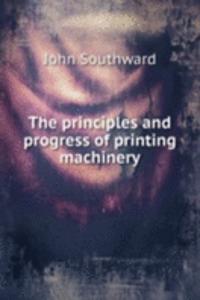 THE PRINCIPLES AND PROGRESS OF PRINTING