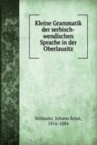 Kleine Grammatik der serbisch-wendischen Sprache in der Oberlausitz