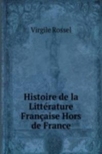Histoire de la Litterature Francaise Hors de France
