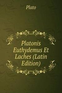Platonis Euthydemus Et Laches