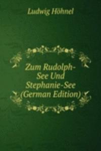 Zum Rudolph-See Und Stephanie-See (German Edition)