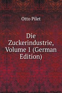 Die Zuckerindustrie, Volume 1 (German Edition)