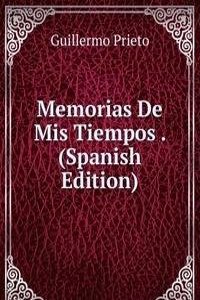 Memorias De Mis Tiempos . (Spanish Edition)