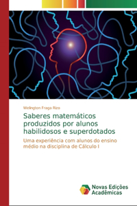 Saberes matemáticos produzidos por alunos habilidosos e superdotados