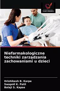 Niefarmakologiczne techniki zarządzania zachowaniami u dzieci