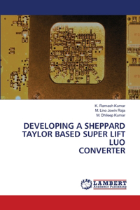 Developing a Sheppard Taylor Based Super Lift Luo Converter