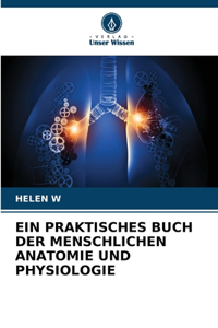 Ein Praktisches Buch Der Menschlichen Anatomie Und Physiologie