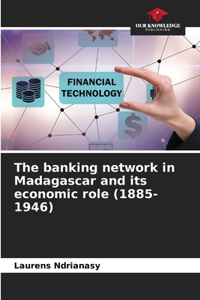 banking network in Madagascar and its economic role (1885-1946)