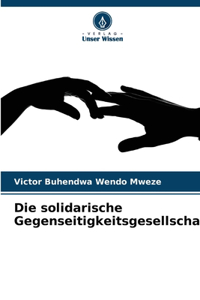 Die solidarische Gegenseitigkeitsgesellschaft
