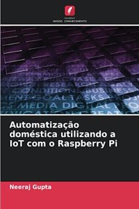 Automatização doméstica utilizando a IoT com o Raspberry Pi