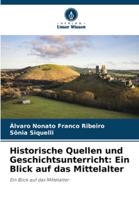 Historische Quellen und Geschichtsunterricht