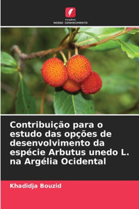 Contribuição para o estudo das opções de desenvolvimento da espécie Arbutus unedo L. na Argélia Ocidental