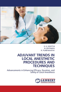 Adjuvant Trends in Local Anesthetic Procedures and Techniques