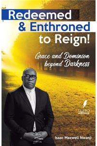 Redeemed & Enthroned to Reign