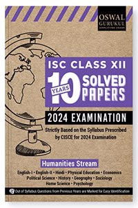 Oswal - Gurukul Humanities Stream 10 Years Solved Papers for ISC Class 12 Exam 2024 - Yearwise Board Solutions (Eng I&II, Hindi, Eco, Pol. Sci, History, Geo, Sociology, Home Sc, Psychology & Phy. Edu)