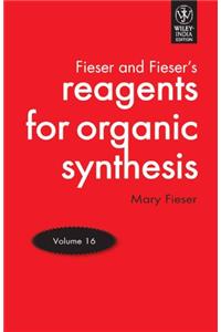 Fiesers' Reagents for Organic Synthesis- Vol.16