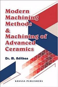 Modern Machining Methods & Machining Of Advanced Ceramics