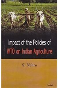 Impact of the Policies of WTO on Indian Agriculture