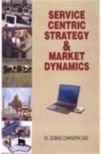 Service Centric Strategy And Market Dynamics