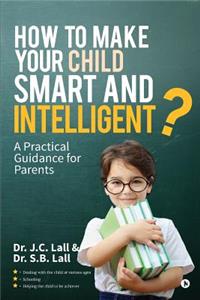 How to Make Your Child Smart and Intelligent?