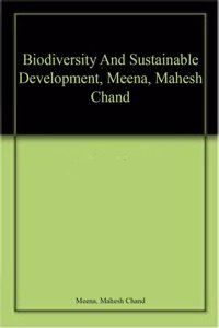 Biodiversity And Sustainable Development, Meena, Mahesh Chand