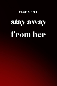 stay away from her
