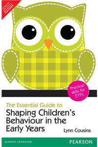 The Essential Guide to Shaping Children's Behaviour in the Early Years: Practical Skills for Teachers