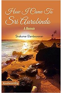 How I Came to Sri Aurobindo
