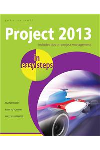 Project 2013 in Easy Steps : Includes Tips on Project Management