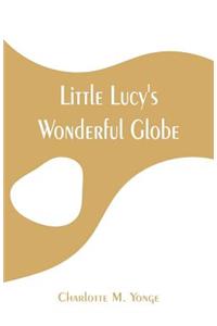Little Lucy's Wonderful Globe
