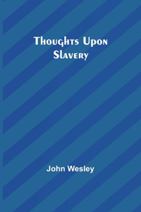 Thoughts upon slavery