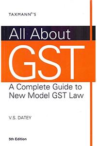 All About GST (A Complete Guide to new model GST Law)