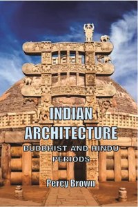 INDIAN ARCHITECTURE - Buddhist and Hindu Periods