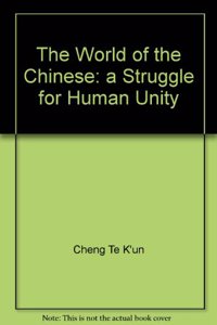 World of the Chinese: A Struggle for Human Unity