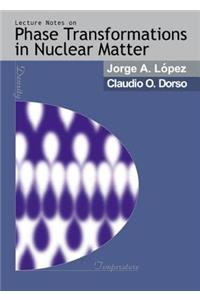 Lectures Notes On Phase Transformations In Nuclear Matter