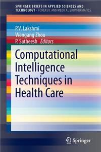 Computational Intelligence Techniques in Health Care