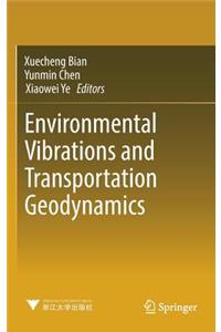 Environmental Vibrations and Transportation Geodynamics