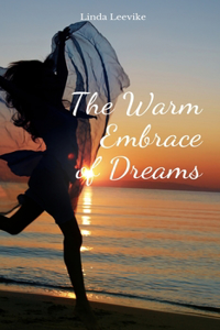 The Warm Embrace of Dreams