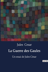 La Guerre des Gaules