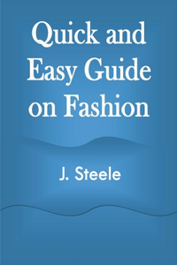 Quick and Easy Guide on Fashion