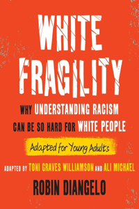 White Fragility (Adapted for Young Adults)