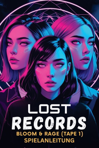 Lost Record Bloom & Rage (Tape 1) Spielanleitung