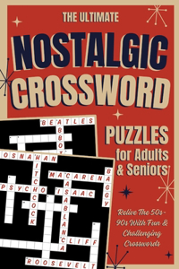 Ultimate Nostalgic Crossword Puzzles: Relive the 50s-90s with Fun & Challenging Crosswords for Adults & Seniors