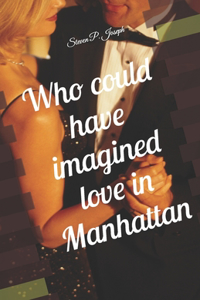 Who could have imagine love in Manhattan