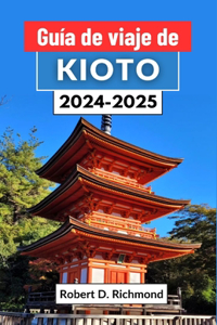 Guía de viaje de Kioto 2024-2025